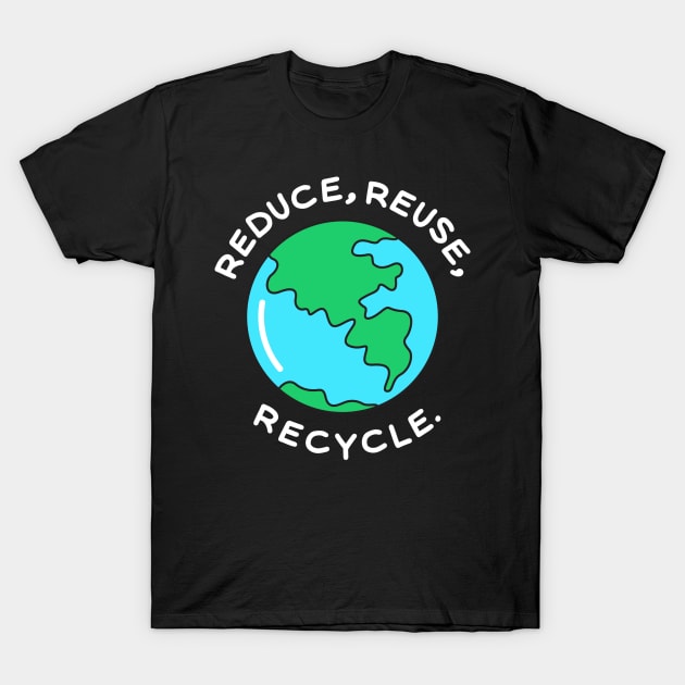 Reduce,Reuse,Recycle T-Shirt by Dream Store